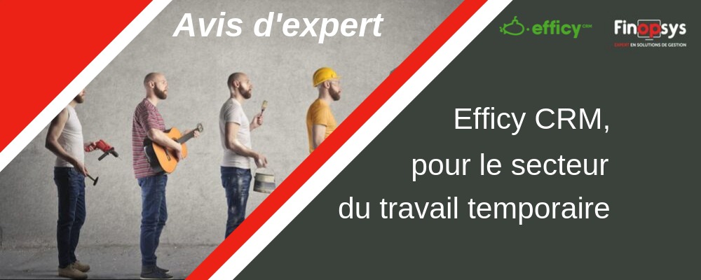 Avis d'expert - Louis Moisy-Chapel, Chef de projet CRM, nous dit pourquoi Efficy CRM répond aux besoins du secteur du travail temporaire