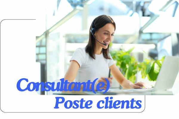 Consultant(e) Poste Clients [annonce du 26/07/2024]